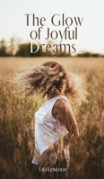 The Glow of Joyful Dreams B0DQ1XY4WB Book Cover