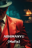 ABHIMANYU (Mafia) B0DS6MLBG3 Book Cover