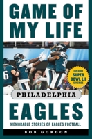 Game of My Life Philadelphia Eagles: Memorable Stories of Eagles Football 161321331X Book Cover
