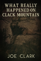 What Really Happened On Clack Mountain B0FJFCLM6B Book Cover