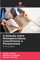 A Relação entre Mieloperoxidase, Leucotrienos e Paraoxonase (Portuguese Edition) 6208090105 Book Cover
