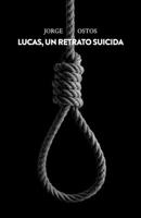 Lucas, un retrato suicida 1948578379 Book Cover