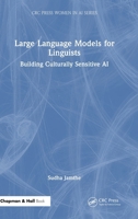 Large Language Models for Linguists: Promoting Inclusive and Culturally Sensitive AI Systems 103288956X Book Cover