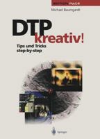 Dtp Kreativ!: Tips Und Tricks Step-By-Step 3642957412 Book Cover