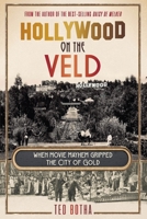 HOLLYWOOD ON THE VELD - When movie mayhem gripped the City of Gold 1776194683 Book Cover