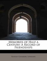 Memories of Half a Century: A Record of Friendships 1016949081 Book Cover