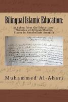 Bilingual Islamic Education:: as taken from the Educational Theories of African Muslim Slaves in Antebellum America 1719179972 Book Cover