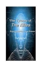 The Tyranny of the Elites: Psychopolitcs and Power 1729421512 Book Cover