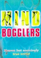 Mind Bogglers: Bizarre but Amazingly True Trivia! 1899712445 Book Cover