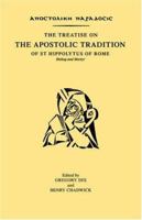 Treatise on the Apostolic Tradition of St Hippolytus of Rome Bishop and Martyr, The 0700702326 Book Cover