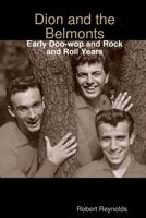 Dion and the Belmonts: Early Doo-wop and Rock and Roll Years 1365868699 Book Cover