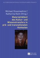 Materialitaet(en) Des Kultur- Und Wissenstransfers in Prae- Und Transnationalen Kontexten 3631649371 Book Cover