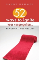 52 Ways to Ignite Your Congregation: Practical Hospitality 0829818251 Book Cover