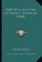 Free Will And Law In Perfect Harmony 1104751208 Book Cover