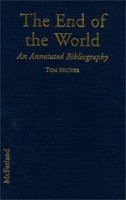 The End of the World: An Annotated Bibliography 0786407085 Book Cover