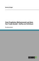 Vom Propheten Mohammend und dem Fair Trade Handel - Kaffee als Politikum 3640760018 Book Cover