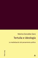 Tertulia E Ideología: La Mediatización del Pensamiento Político 3034331371 Book Cover