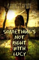Something's Not Right With Lucy 0999615408 Book Cover