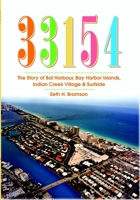 33154: The Story of Bal Harbour, Bay Harbor Islands, Indian Creek Village and Surfside 1596293853 Book Cover