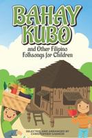 Bahay Kubo and Other Filipino Folksongs for Children: Bilingual Tagalog and English Edition (Anthology) 1082359750 Book Cover
