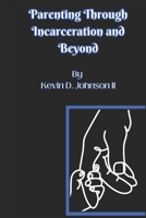 Parenting Through Incarceration and Beyond B0CCCHZK7W Book Cover