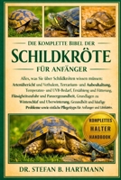 DIE KOMPLETTE BIBEL DER SCHILDKRÖTE FÜR ANFÄNGER: Alles, was Sie über Schildkröten wissen müssen: Artenübersicht und Verhalten, Terrarium- und ... für Anfänger und Liebhaber. (German Edition) B0GN2SDHLQ Book Cover