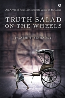 Truth Salad on the Wheels: An Array of Real-Life Incidents While on the Move B0BC9M2B95 Book Cover