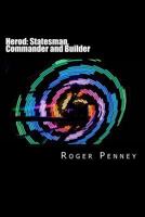 Herod: Statesman, Commander and Builder 1539034674 Book Cover