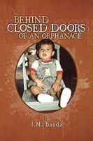 Behind Closed Doors of an Orphanage 1441558500 Book Cover