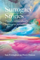 Surrogacy Stories: Twenty Extraordinary Journeys to Parenthood 0645505900 Book Cover