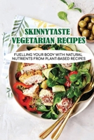 Skinnytaste Vegetarian Recipes: Fuelling Your Body With Natural Nutrients From Plant-Based Recipes: What Can I Make With Pulses B09BYDNSVS Book Cover