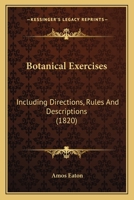 Botanical Exercises: Including Directions, Rules And Descriptions 0548835500 Book Cover
