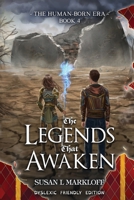 The Legends That Awaken: The Dyslexic Friendly Edition (The Human-Born Era: Dyslexic Friendly Editions) 1956542124 Book Cover