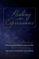 Healing Expressions: Releasing and Surrendering - Overcoming and Manifesting Journal B0F5M7VNT2 Book Cover