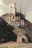 Lost Argyll: Argyll's Lost Architectural Heritage 1780274173 Book Cover