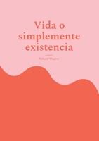Vida o simplemente existencia: Estoy satisfecho? 3755757605 Book Cover