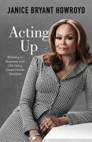 Acting Up: Winning in Business and Life Using Down-Home Wisdom 1544504551 Book Cover