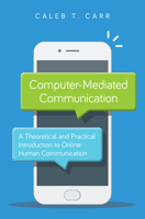Computer-Mediated Communication: A Theoretical and Practical Introduction to Online Human Communication 1538131706 Book Cover