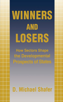 Winners and Losers: How Sectors Shape the Developmental Prospects of States 0801481880 Book Cover
