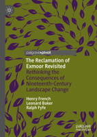 The Reclamation of Exmoor Revisited: Rethinking the Consequences of Nineteenth-Century Landscape Change 3031816579 Book Cover