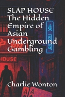 SLAP HOUSE The Hidden Empire of Asian Underground Gambling B0FP9CNZW3 Book Cover