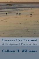Lessons I've Learned: A Scriptural Perspective 1548186147 Book Cover