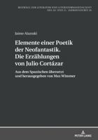 Elemente Einer Poetik Der Neofantastik. Die Erzaehlungen Von Julio Cort�zar: Aus Dem Spanischen Uebersetzt Und Herausgegeben Von Max Wimmer 363174644X Book Cover