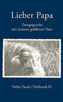Lieber Papa: Zwiegespräche mit meinem gefallenen Vater 3833434627 Book Cover