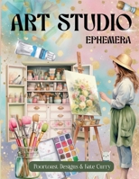 Art Studio Ephemera: High Quality Images Of Stationery and Tools For Paper Crafts, Scrapbooking, Mixed Media, Junk Journals, Collage Art, Artist Trading Cards, and More. 3728839809 Book Cover