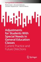 Adjustments for Students With Special Needs in General Education Classes: Current Practice and Future Directions (SpringerBriefs in Education) 9819991374 Book Cover