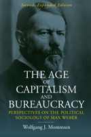 The Age of Capitalism and Bureaucracy: Perspectives on the Political Sociology of Max Weber 1800730799 Book Cover