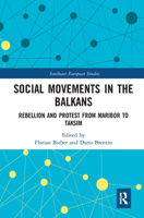 Social Movements in the Balkans: Rebellion and Protest from Maribor to Taksim 1138052140 Book Cover