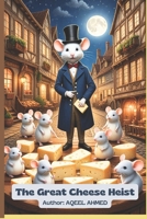 The Great Cheese Heist 1998586294 Book Cover