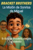 Bracket Brothers: Las Aventuras Ortodónticas de Miguel (Spanish /Español): Tu Guía de Brackets, Amigos y Valentía (Bracket Buddies: Orthodontic Adventures for Kids) (Spanish Edition) 1967513066 Book Cover